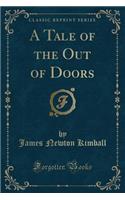 A Tale of the Out of Doors (Classic Reprint)