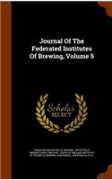 Journal Of The Federated Institutes Of Brewing, Volume 5