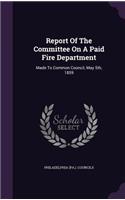 Report Of The Committee On A Paid Fire Department