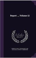 Report ..., Volume 12