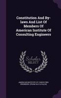 Constitution And By-laws And List Of Members Of American Institute Of Consulting Engineers