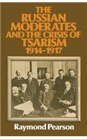 Russian Moderates and the Crisis of Tsarism 1914 - 1917