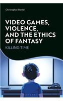 Video Games, Violence, and the Ethics of Fantasy