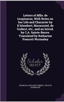 Letters of Mlle. de Lespinasse, With Notes on her Life and Character by D'Alembert, Marmontel, de Guibert, etc., and an Introd. by C.A. Sainte-Beuve. Translated by Katharine Prescott Wormeley