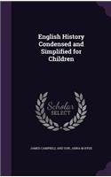 English History Condensed and Simplified for Children