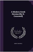 A Modern Greek Heroine [By H. Cresswell]