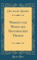 Werden Und Wesen Des Historischen Dramas (Classic Reprint)