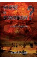 Where is Tomorrow?: A Story of Survival(English)
