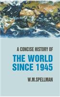 A Concise History of the World Since 1945