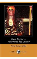 Man's Rights; Or, How Would You Like It? (Dodo Press)