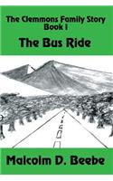 The Bus Ride: the Clemmons Family Story, Book I