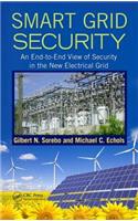 Smart Grid Security: An End-To-End View of Security in the New Electrical Grid