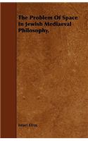 Problem Of Space In Jewish Mediaeval Philosophy.