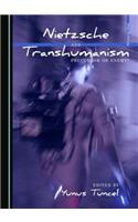 Nietzsche and Transhumanism: Precursor or Enemy?