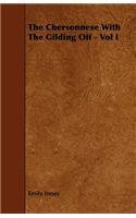 The Chersonnese With The Gilding Off - Vol I