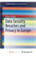Data Security Breaches and Privacy in Europe