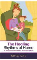 Healing Rhythms of Home: 30 Days of Devotion for the Homeschool Mom