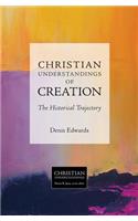 Christian Understandings of Creation: The Historical Trajectory