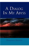 A Dialog in My Abyss