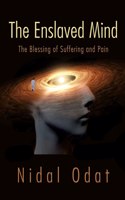 The Enslaved Mind: The Blessing of Suffering and Pain