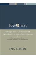 Envoping, Interagir Avec L'Environnement Operationnel Au Temps Des Regulateurs: Une Approche Nouvelle Des Corporate Affairs Et de La Communication(French)