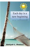 Each day is a new beginning