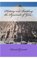 Plotting and Building the Pyramids of Giza