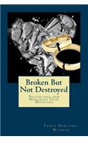 Broken But Not Destroyed