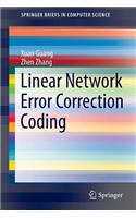 Linear Network Error Correction Coding