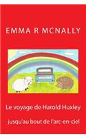 voyage de Harold Huxley jusqu'au bout de l'arc-en-ciel
