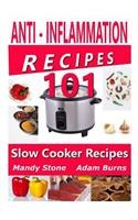 Anti Inflammation Recipes - 101 Slow Cooker Recipes: (Anti Inflammation)