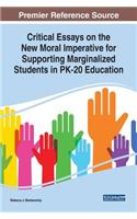 Critical Essays on the New Moral Imperative for Supporting Marginalized Students in PK-20 Education