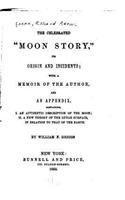 Celebrated Moon Story, Its Origin and Incidents, with a Memoir of the Author