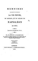 Mémoires pour servir à l'histoire de la vie privée, du retour et du règne de Napoléon en 1815 - Tome I