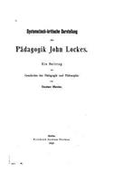 Systematisch-kritische Darstellung der Pädagogik John Lockes: (German)