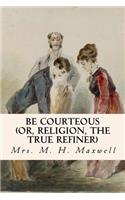 Be Courteous (or, Religion, the True Refiner)