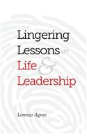 Lingering Lessons on Life & Leadership