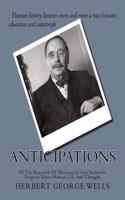 Anticipations: Of The Reaction Of Mechanical And Scientific Progress Upon Human Life And Thought