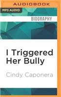 I Triggered Her Bully