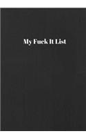 My Fuck It List