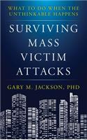 Surviving Mass Victim Attacks: What to Do When the Unthinkable Happens