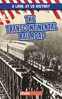 The Transcontinental Railroad: (A Look at U.S. History)