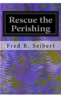 Rescue the Perishing