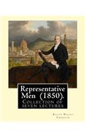 Representative Men (1850). By: Ralph Waldo Emerson: Representative Men is a collection of seven lectures by Ralph Waldo Emerson, published as a book of essays in 1850.