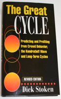 The Great Cycle: Predicting and Profiting from Crowd Behavior the Kondratieff Wave and long-Term Economic Cycles, Revised Edition