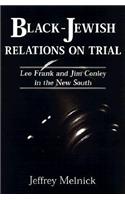 Black-Jewish Relations on Trial: Leo Frank and Jim Conley in the New South