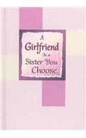 A Girlfriend Is a Sister You Choose
