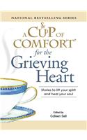Cup of Comfort for the Grieving Heart: Stories to Lift Your Spirit and Heal Your Soul