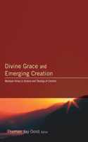 Divine Grace and Emerging Creation: Wesleyan Forays in Science and Theology of Creation(English)