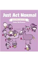 Just Act Normal